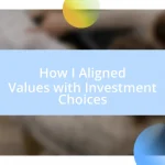 How I Aligned Values with Investment Choices