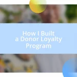 How I Built a Donor Loyalty Program