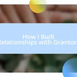 How I Built Relationships with Grantors