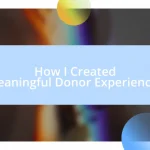 How I Created Meaningful Donor Experiences