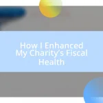 How I Enhanced My Charity’s Fiscal Health