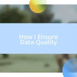 How I Ensure Data Quality