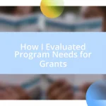 How I Evaluated Program Needs for Grants