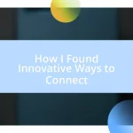 How I Found Innovative Ways to Connect