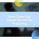 How I Leverage Impact Stories for Reporting