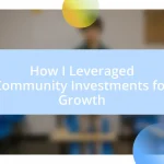 How I Leveraged Community Investments for Growth