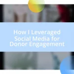 How I Leveraged Social Media for Donor Engagement