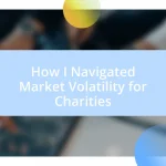 How I Navigated Market Volatility for Charities