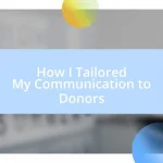 How I Tailored My Communication to Donors