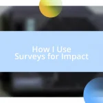 How I Use Surveys for Impact