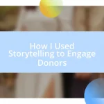 How I Used Storytelling to Engage Donors