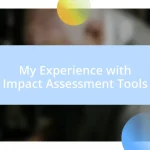 My Experience with Impact Assessment Tools