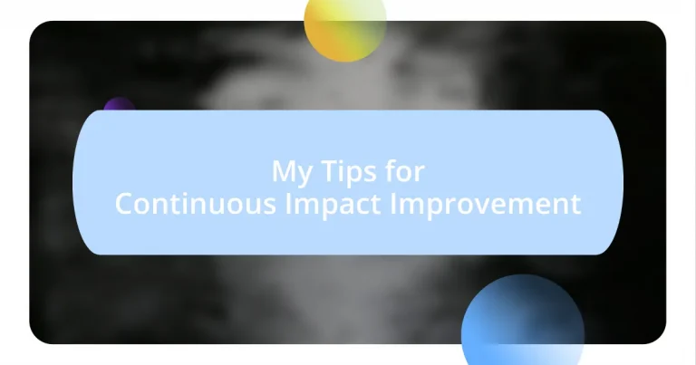 My Tips for Continuous Impact Improvement