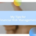 My Tips for Financial Risk Management