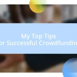 My Top Tips for Successful Crowdfunding