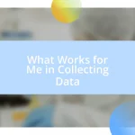 What Works for Me in Collecting Data