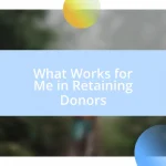 What Works for Me in Retaining Donors