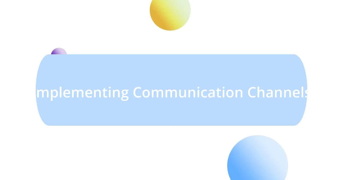 Implementing Communication Channels