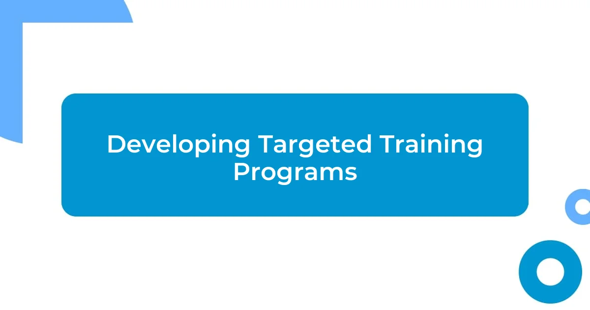 Developing Targeted Training Programs