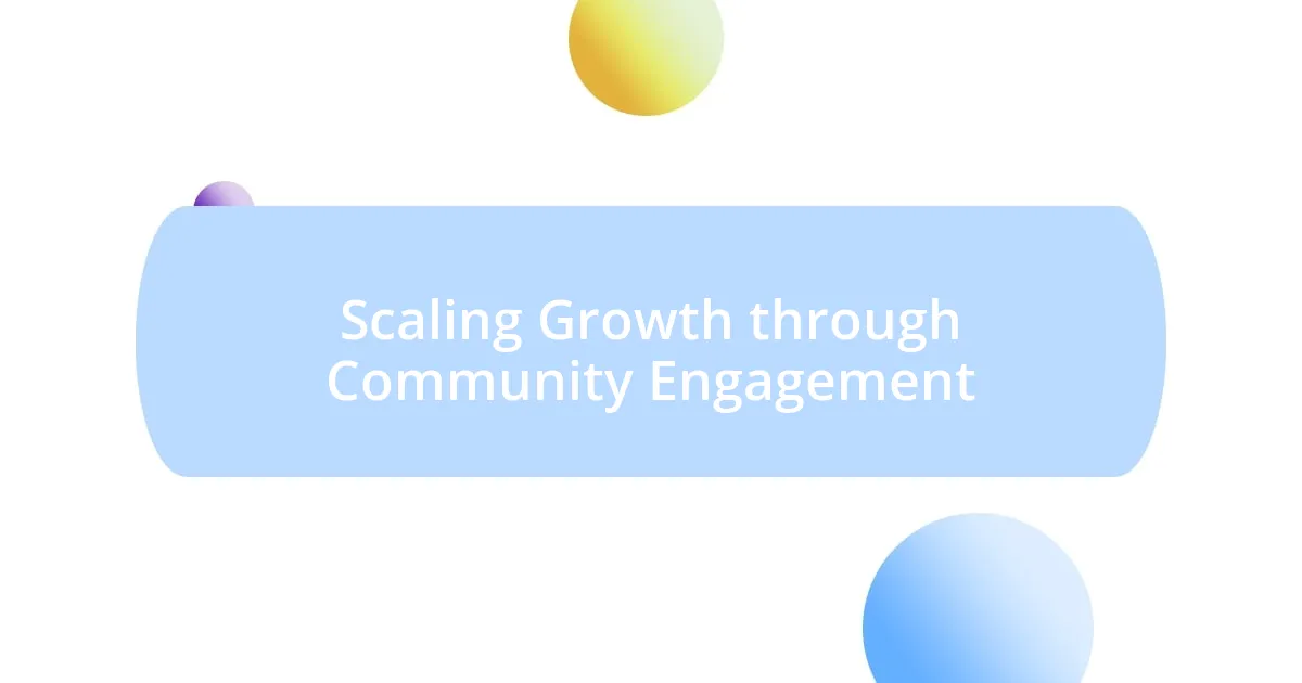 Scaling Growth through Community Engagement