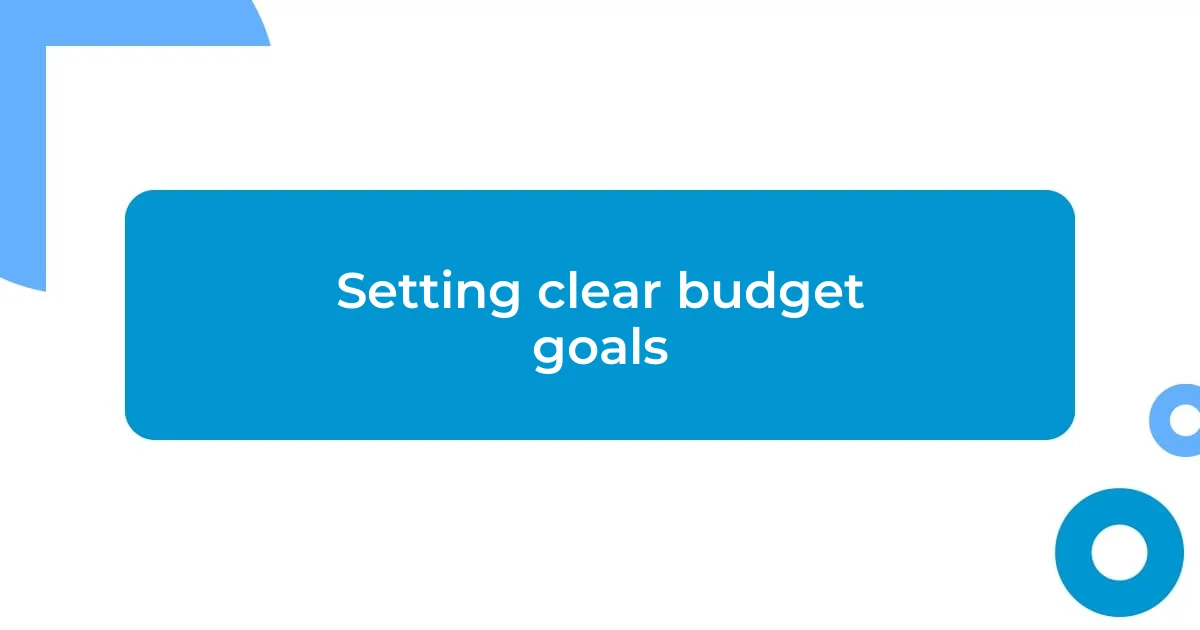 Setting clear budget goals