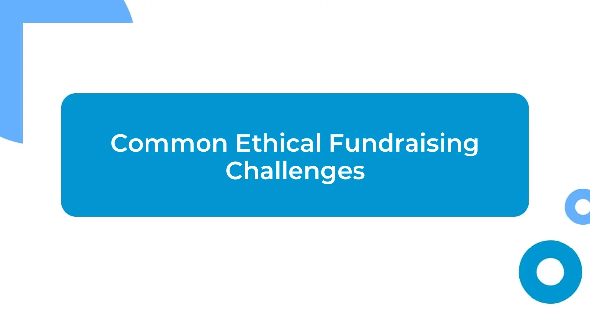 Common Ethical Fundraising Challenges