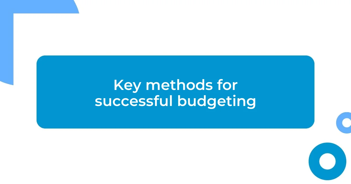 Key methods for successful budgeting