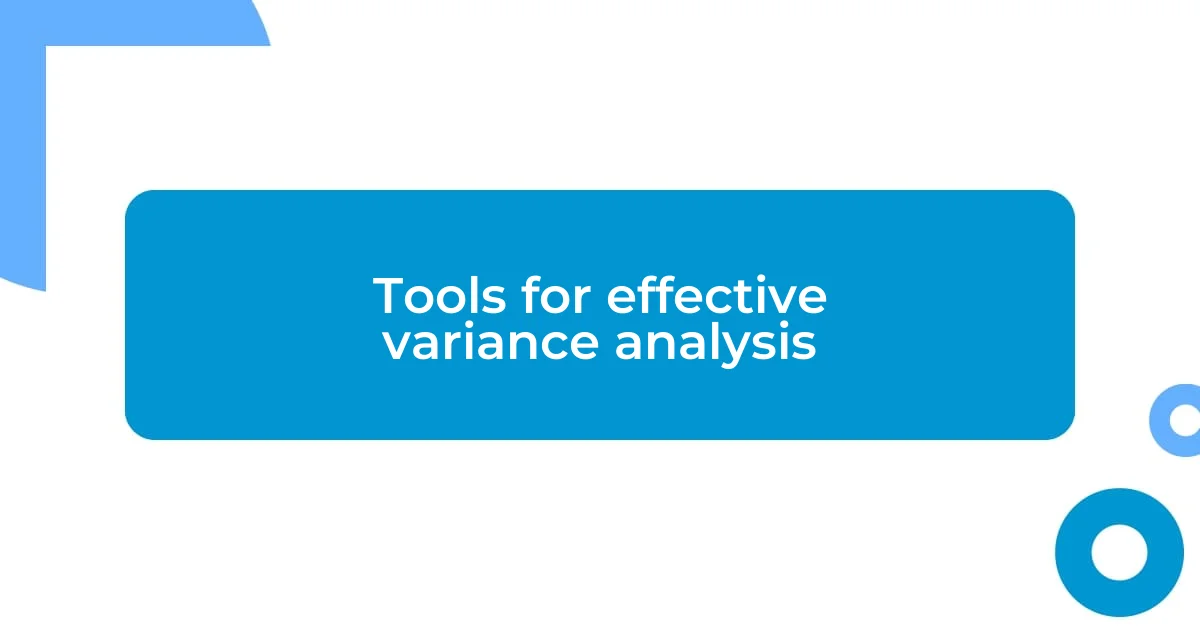 Tools for effective variance analysis